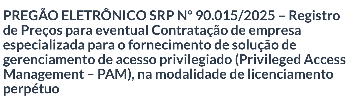 Pregão para contratação de software de gerenciamento de acesso privilegiado (PAM)